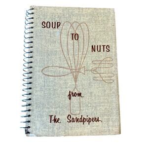 Soup to Nuts From the Sandpipers Cookbook 1961 Spiral Bound
